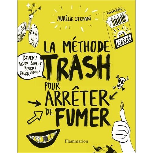 La Mthode Trash Pour Arrter De Fumer    Format Non Precis 