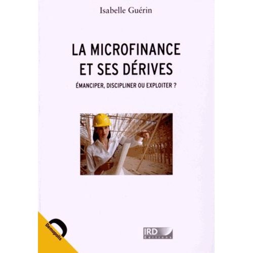 La Microfinance Et Ses Drives - Emanciper, Discipliner Ou Exploiter ?   de Gurin Isabelle  Format Broch 