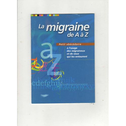 La Migraine De A  Z Petit Abcdaire  L'usage Des Migraineux Et  Ceux Qui Les Entourent