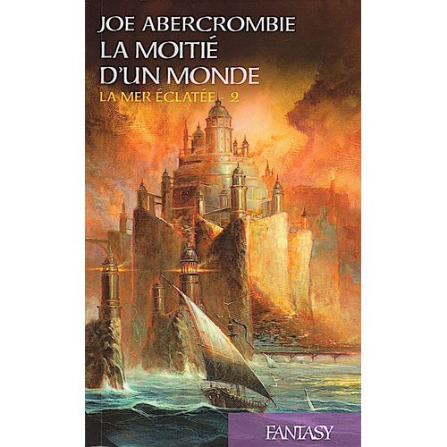 La Moiti D'un Monde (La Mer clate-2) Joe Abercrombie   de Joe Abercrombie 