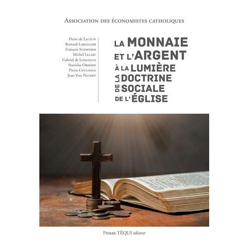 La Monnaie Et L'argent  La Lumire De La Doctrine Sociale De L'eglise    Format Beau livre 