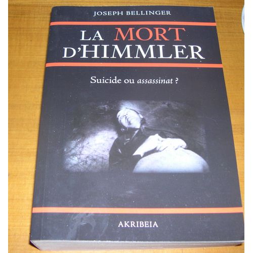 Rare. La Mort D'himmler - Suicide Ou Assassinat   de Joseph Bellinger  Format Broch 
