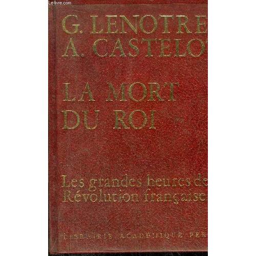 La Mort Du Roi   de LENOTRE G. / CASTELOT ANDR