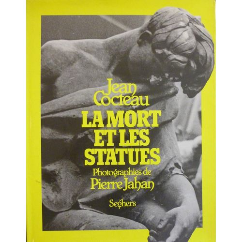 La Mort Et Les Statues - Jean Cocteau - Photographies De Pierre Jahan - Relie, Seghers   