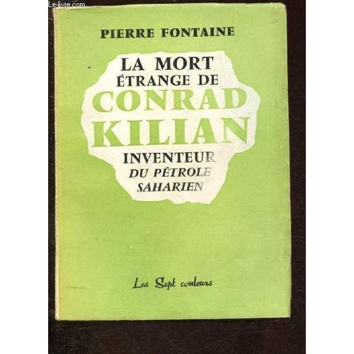 La Mort Etrange De Conrad Kilian - Inventeur Du Petrole Saharien   de pierre fontaine 