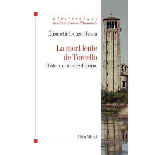 La Mort Lente De Torcello - Histoire D'une Cit Disparue    Format Beau livre 