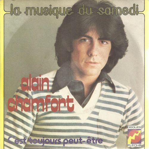 La Musique Du Samedi (A. Chamfort - M. Pelay - J.M. Rivat) 2'44  /  C'est Toujours Peut-Etre (A. Chamfort - M. Pelay - Y. Dessca) 2'59 - Alain Chamfort