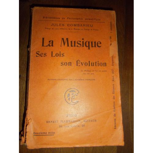 La Musique, Ses Lois, Son volution, Par Jules Combarieu, Charg De Cours DHistoire Et De La Musique Au Collge De France   de jules combarieu 