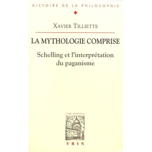 La Mythologie Comprise - Schelling Et L'interprtation Du Paganisme Suivi De Trois Essais Concernant Le Paganisme    Format Beau livre 