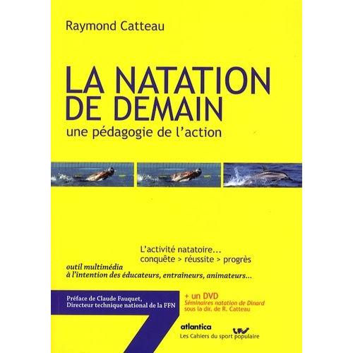 La Natation De Demain - Une Pdagogie De L'action (1 Dvd)   de Catteau Raymond  Format Broch 