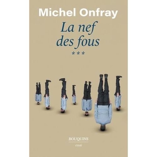 La Nef Des Fous - Des Nouvelles Du Bas-Empire Tome 3   de Onfray Michel  Format Beau livre 