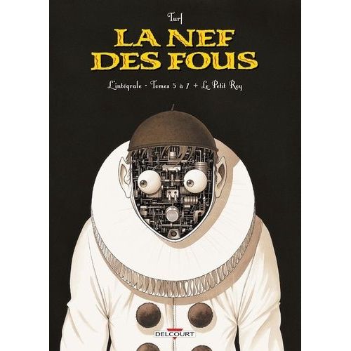 La Nef Des Fous L'intgrale Tome 2 - Tomes 5  7 + Le Petit Roy   de Turf  Format Album 