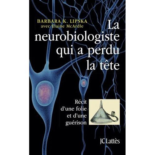 La Neurobiologiste Qui A Perdu La Tte  