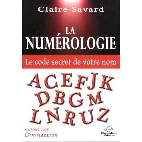 La Numrologie - Le Code Secret De Votre Nom  