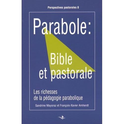Parabole : Bible Et Pastorale - Les Richesses De La Pdagogie Parabolique   de Mayoraz Sandrine  Format Broch 