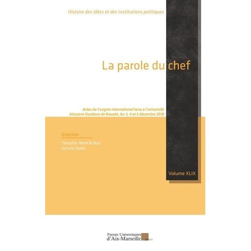 La Parole Du Chef - Actes Du Congrs International Tenu  L'universit Alassane Ouattara De Bouak (Cte D'ivoire), Les 3, 4 Et 5 Dcembre 2018    Format Beau livre 