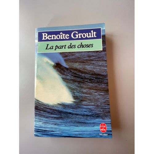 La Part Des Choses   de Benoite GROULT 