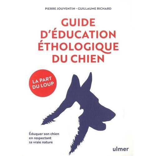 Guide D'ducation thologique Du Chien - Eduquer Son Chien En Respectant Sa Vraie Nature   de pierre jouventin  Format Beau livre 