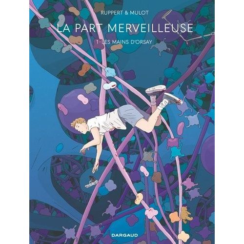 La Part Merveilleuse Tome 1 - Les Mains D'orsay    Format Album 