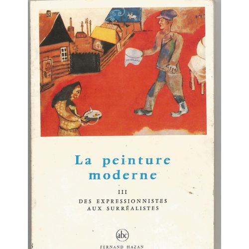 La Peinture Moderne 3: Des Expressionnistes Aux Surrealistes   de Joseph Emile MULLER  Format Cartonn 