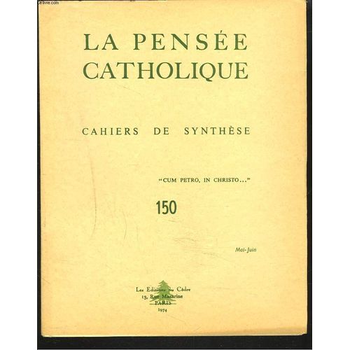 La Pensee Catholique. Cahiers De Synthese N150, Mai-Juin 1974.  T.R.P. Dom Jean Roy, Relations Entre Contemplation Et Action Chez Saint Benot. J. Artur, Les Enseignements Sur Card. ...   de COLLECTIF  Format Broch 
