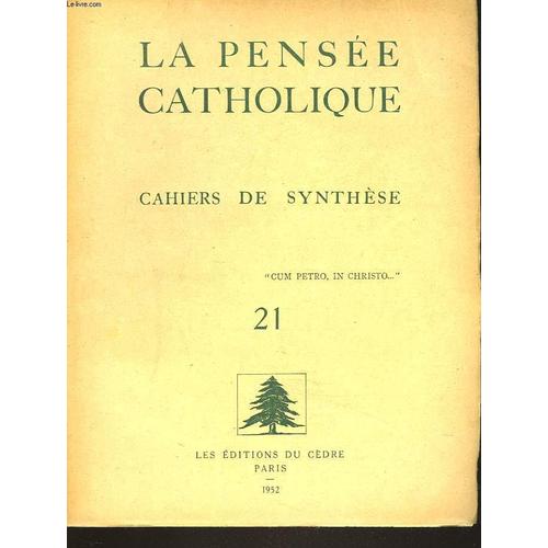 La Pensee Catholique. Cahiers De Synthese N21. L.J. Lefevre: Le Bienheureux Pie X Et Le Non-Integriste/ Raymond Dulac: Eloge De L'integrisme/ Mathias Lambre: L'ombre De Dieu/ Dr Denys ...   de COLLECTIF  Format Broch 