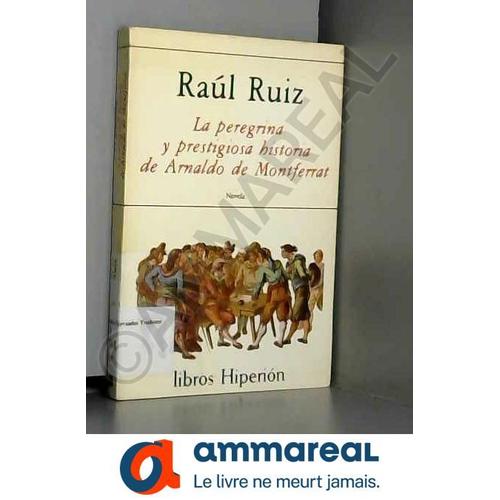 La Peregrina Y Prestigiosa Historia De Arnaldo De Montferrat   de RAUL RUIZ  Format Poche 