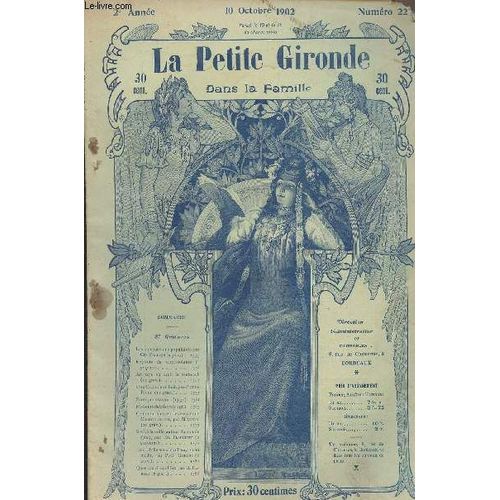 La Petite Gironde Dans La Famille N 22 - 2e Anne - 10 Octobre 1902 - Les Superstitions Populaires - Exploits De Cambrioleurs - Au Pays O Crot Le Beefteack - Une Capitale En Bois Par Pierre Piobb -(...)   de COLLECTIF 