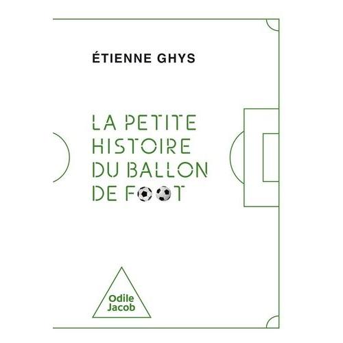 La Petite Histoire Du Ballon De Foot   de Ghys Etienne  Format Beau livre 