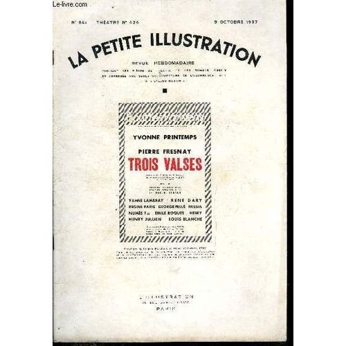 La Petite Illustration - Nouvelle Srie N 841- Thatre N 424 - Trois Valses, Oprette En Trois Actes Et Onze Tableaux De Mm. Lopold Marchand Et Albert Willemetz (D Aprs Mm. Knepler Et Robinson)(...)   de Collectif 