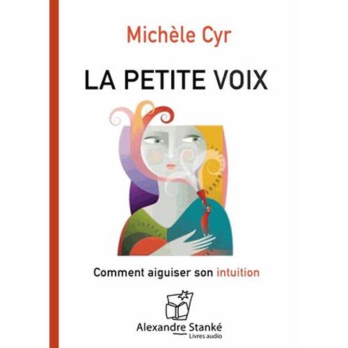 La Petite Voix - Comment Aiguiser Son Intuition (1cd Audio)   de Michle Cyr  Format Bote 