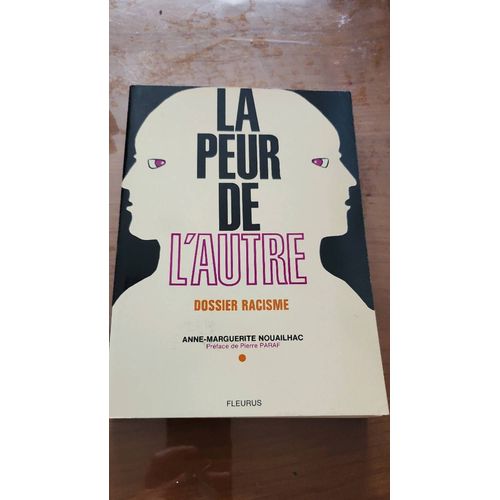 La Peur De L'autre, Dossier Racisme. Anne Marguerite Nouhailhac   