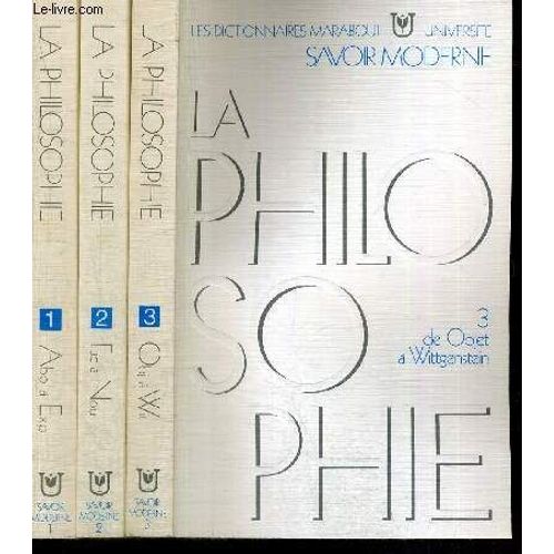 La Philosophie - 3 Volumes - Vol. 1 : De L'abondance A Expression / Vol. 2 : De Facticite A Noumene / Vol. 3 : De Objet A Wittgenstein - Collection Savoir Moderne   de COLLECTIF