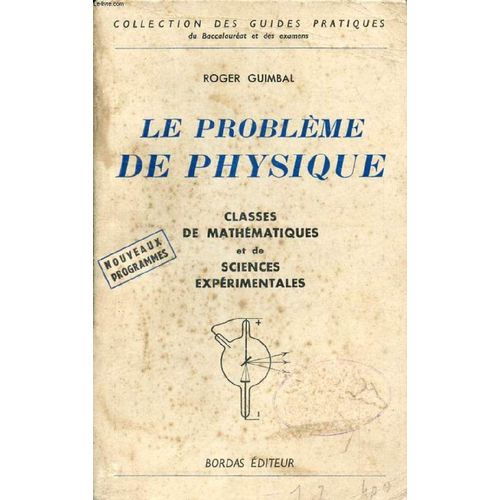 La Physique Du Baccalaureat (Le Probleme De Physique), Classes De Mathematiques Et De Sciences Experimentales, Tome Ii, Exercices Et Problemes   de roger guimbal  Format Broch 