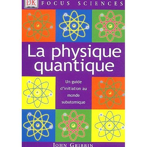 La Physique Quantique - Un Guide D'initiatiion Au Monde Subatomique   de john gribbin  Format Broch 