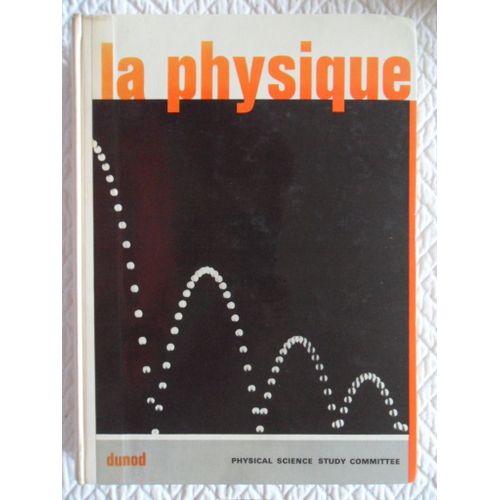 La Physique (Traduction Franaise Sous La Responsabilit De Jean-Paul Mathieu Par Jean Devze, Jeanne Grumberg-Akriche, Michel Krauzman, Andre Mathieu & Henri Poulet, Deuxime dition 1968 - Physics)   de Physical science study committee, J. R. Zacharias & F. L. Friedman, prfaces de Jean-Louis Cremieux-Brilhac, Jean-Paul Mathieu, James R. Killian, Jr.  Format Reli 