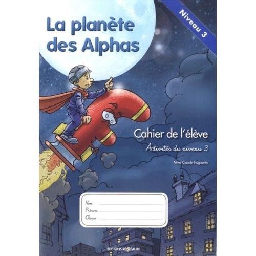 La Plante Des Alphas Activits Du Niveau 3 - Cahier De L'lve   de Huguenin Claude  Format Broch 