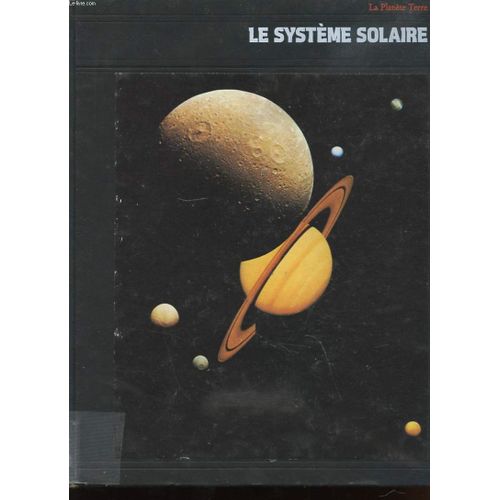 La Planete Terre. Le Systeme Solaire   de FRAZIER KENDRICK ET LES REDACTEURS TIME-LIFE  Format Cartonn 