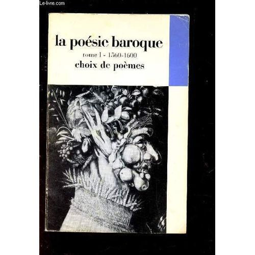 La Poesie Baroque - Choix Et Poemes - Tome I : 1560-1600.   de COLLECTIF