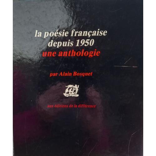 La Posie Franaise, Une Anthologie Depuis 1950 Par Alain Bosquet Ed. De La Diffrence   de Alain Bosquet 