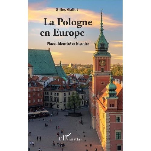 La Pologne En Europe - Place, Identit Et Histoire    Format Grand Format 