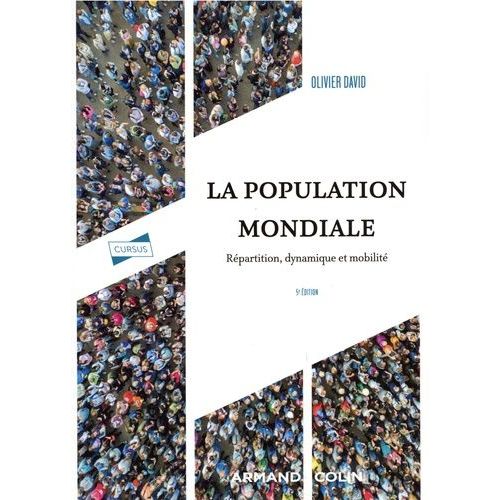 La Population Mondiale - Rpartition, Dynamique Et Mobilit   de David Olivier  Format Grand Format 