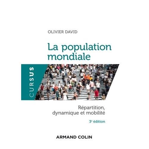 La Population Mondiale - Rpartition, Dynamique Et Mobilit   de David Olivier  Format Broch 
