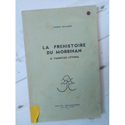 La Prehistoire Du Morbihan. Le Vannetais Littoral.   de ROLLANDO Yannik  Format Broch 