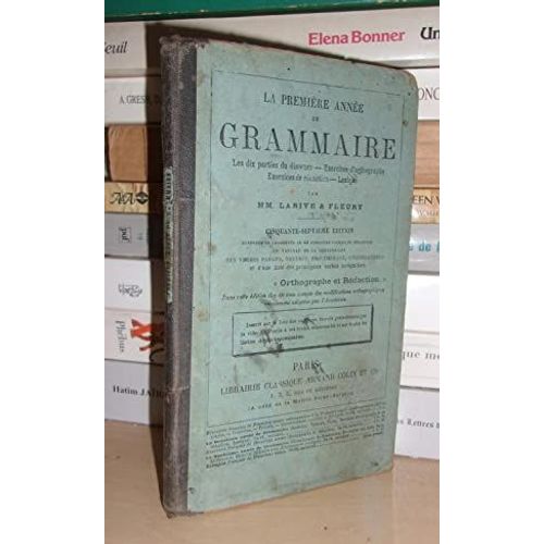 La Premiere Annee De Grammaire : Les Dix Parties Du Discours, Exercices D'orthographe, Exercices De Rdaction, Lexique   de LARIVE - FLEURY  Format Reli 