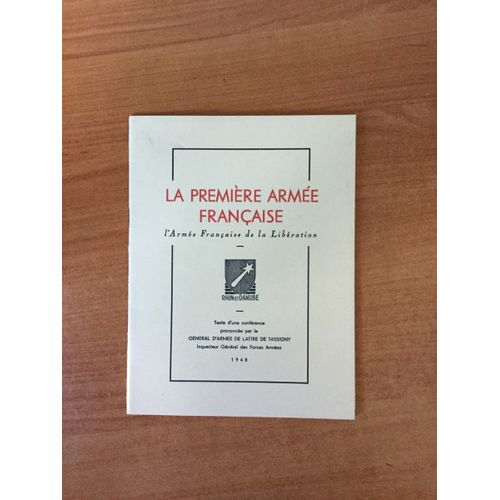 La Premiere Armee Francaise L'arme Franaise De La Libration Texte D'une Confrence Prononce Par Le Gnral De Lattre De Tassigny Inspecteur Gnral Des Forces Armes   de Gnral DE LATTRE DE TASSIGNY 