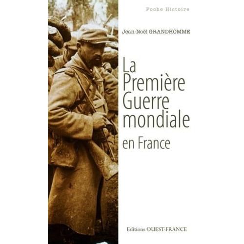 La Premire Guerre Mondiale En France   de Jean-Nol Grandhomme