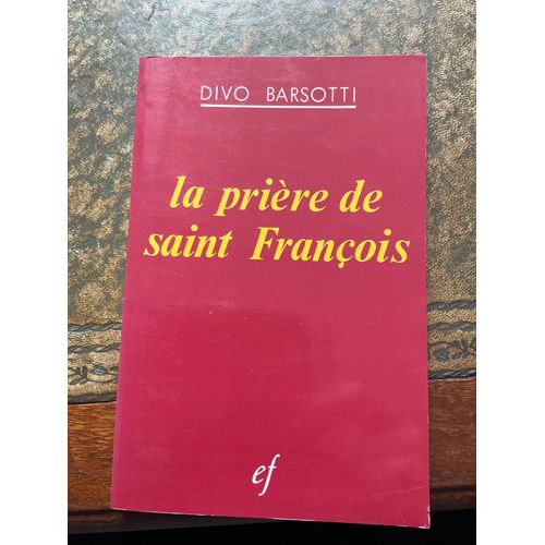 La Prire De Saint Franois Par Divo Barsotti 149 Pages Paru En 1985 Chez Franciscaines Collection Prsence De Saint-Franois (Numro 32)   