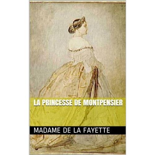 La Princesse De Montpensier   de Madame de LA FAYETTE