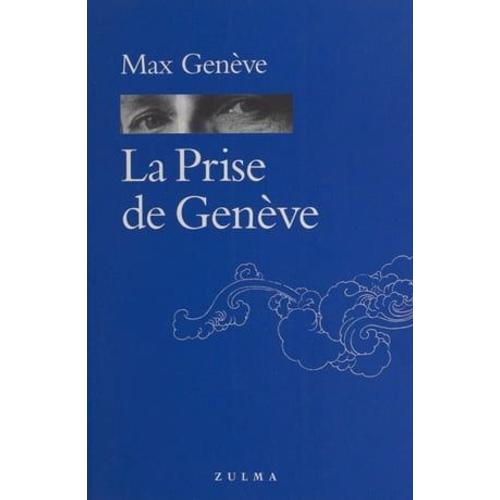 La Prise De Genve Ou Du Bon Usage De La Pseudonymie   de Max Genve